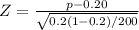 Z=\frac{p- 0.20}{\sqrt{0.2(1-0.2)/200} }