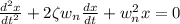 \frac{d^{2} x}{dt^{2} } + 2 \zeta w_{n} \frac{dx}{dt} + w_{n} ^{2} x = 0