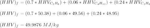 (HHV)_f=(0.7 * HHV_{C_3H_8}) + (0.06 *HHV_{C_4H_{10}})+(0.24*HHV_{C_3H_6} \\ \\ (HHV)_f=(0.7*50.38)+(0.06*49.56)+(0.24*48.95) \\ \\ (HHV)_f=49.9876 \ MJ/kg