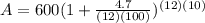 A = 600(1+\frac{4.7}{(12)(100)}) ^{(12)(10)}