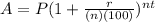 A = P(1+\frac{r}{(n)(100)} )^{nt}