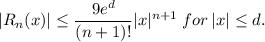 |R_n(x)| \leq \dfrac{9e^d}{(n+1)!} |x|^{n + 1} \:for\: |x| \leq  d.