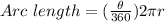 Arc \ length=(\frac{\theta}{360})2 \pi r