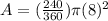 A=(\frac{240}{360}) \pi (8)^2