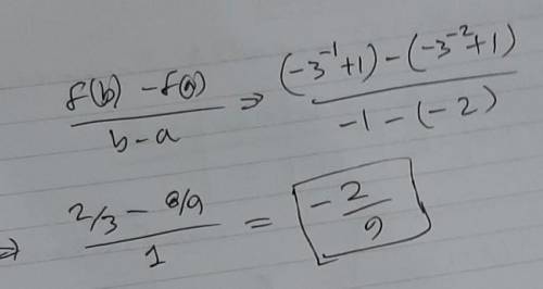 What is the average rate of change for f(x) = -3* + 1 over the interval -2 < x <-1? A. -1/9. B