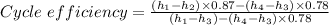 Cycle \ efficiency = \frac{(h_1-h_2) \times 0.87-(h_4-h_3) \times 0.78}{(h_1-h_3)-(h_4-h_3)  \times 0.78}
