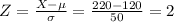 Z=\frac{X-\mu}{\sigma}=\frac{220-120}{50}=2