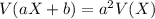 V(aX+b)=a^2V(X)