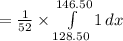 =\frac{1}{52}\times \int\limits^{146.50}_{128.50} {1} \, dx