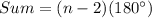 Sum = (n-2)(180^\circ)