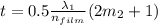 t = 0.5\frac{\lambda_{1} }{n_{film} }(2 m_{2}+1)