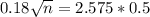 0.18\sqrt{n} = 2.575*0.5