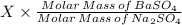 X\times\frac{Molar \, Mass \, of \, BaSO_4}{Molar \, Mass \, of \, Na_2SO_4}