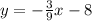 y=-\frac{3}{9}x-8