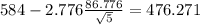 584-2.776\frac{86.776}{\sqrt{5}}=476.271