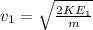 v_1 = \sqrt{\frac{2KE_1}{m} }