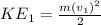 KE_1=\frac{m(v_1)^2}{2}