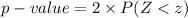p-value=2\times P (Z < z)