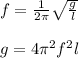f=\frac{1}{2\pi}\sqrt{\frac{g}{l}}\\\\g=4\pi^2 f^2l