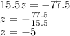 15.5z=-77.5\\z=-\frac{77.5}{15.5} \\z=-5