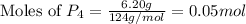 \text{Moles of }P_4=\frac{6.20g}{124g/mol}=0.05mol