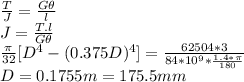 \frac{T}{J} =\frac{G\theta }{l}\\ J=\frac{T.l}{G\theta} \\\frac{\pi}{32}[D^4-(0.375D)^4]=\frac{62504*3}{84*10^9*\frac{1.4*\pi}{180} }  \\D=0.1755m=175.5mm
