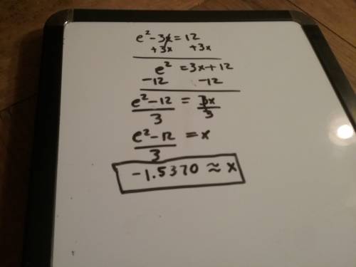 Find the solution of the exponential equation, correct to four decimal places. e^2-3x=12