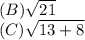 (B)\sqrt{21}\\(C)\sqrt{13+8}