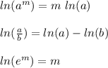 ln(a^m)=m\ ln(a)\\\\ln(\frac{a}{b})=ln(a)-ln(b)\\\\ln(e^m)=m