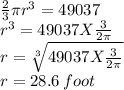 \frac{2}{3}\pi r^3=49037 \\r^3=49037 X \frac{3}{2 \pi}\\r=\sqrt[3]{49037 X \frac{3}{2 \pi}} \\r=28.6\: foot