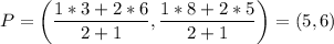 P=\left( \dfrac{1*3 + 2*6}{2+1}, \dfrac{1*8 + 2*5}{2+1} \right)=(5,6)