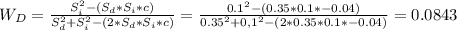 W_D=\frac{S_i^2-(S_d*S_i*c)}{S_d^2+S_i^2-(2*S_d*S_i*c)} =\frac{0.1^2-(0.35*0.1*-0.04)}{0.35^2+0,1^2-(2*0.35*0.1*-0.04)}=0.0843