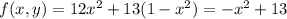 f(x,y) = 12x^2+13(1-x^2) = -x^2+13
