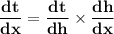 \mathbf{\dfrac{dt}{dx} = \dfrac{dt}{dh} \times \dfrac{dh}{dx}}