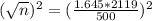 (\sqrt{n})^{2} = (\frac{1.645*2119}{500})^{2}