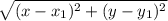 \sqrt{(x-x_1)^2+(y-y_1)^2}