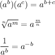 (a^b)(a^c)=a^{b+c}\\\\\sqrt[n]{a^m}=a^\frac{m}{n}\\\\\dfrac{1}{a^b}=a^{-b}