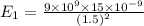 E_1=\frac{9\times 10^9\times 15\times 10^{-9}}{(1.5)^2}