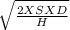 \sqrt{\frac{2 X S X D}{H} }