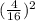 (\frac{4}{16})^2