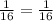 \frac{1}{16}=\frac{1}{16}