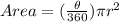 Area =(\frac{\theta}{360}) \pi r^2