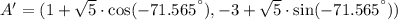 A' = (1 + \sqrt{5}\cdot \cos (-71.565^{\textdegree}),-3 + \sqrt{5}\cdot \sin(-71.565^{\textdegree}))