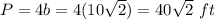 P=4b=4(10\sqrt{2})=40\sqrt{2}\ ft