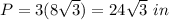 P=3(8\sqrt{3})=24\sqrt{3}\ in