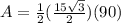 A=\frac{1}{2}(\frac{15\sqrt{3}}{2})(90)