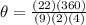 \theta = \frac{(22)(360)}{(9)(2)(4)}