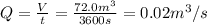 Q=\frac{V}{t}=\frac{72.0m^3}{3600 s}=0.02 m^3/s