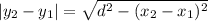 |y_2 - y_1| = \sqrt{ d^2 - (x_2 - x_1)^2}