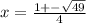 x = \frac{1 +- \sqrt{49 }   }{4}